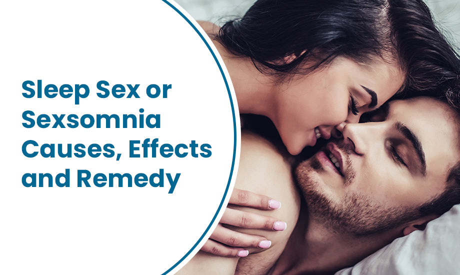 Sleep Sex Or Sexsomnia Causes Effects And Remedy