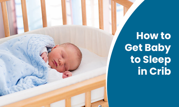 How to Get Baby to Sleep in Crib